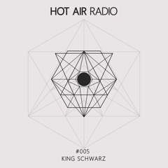 Hot Air Radio 005 - Kyng Schwarz