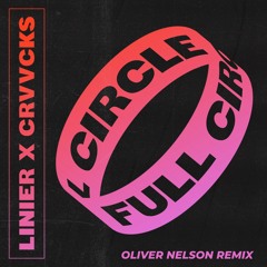 Linier x Crvvcks - Full Circle (Oliver Nelson Remix)