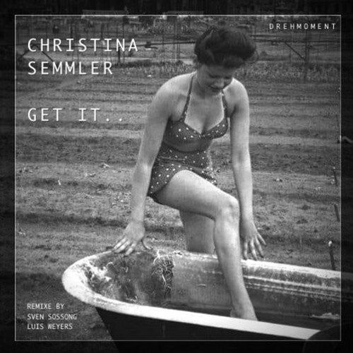 Christina Semmler - Get It (Sven Sossong Remix) [Drehmoment]