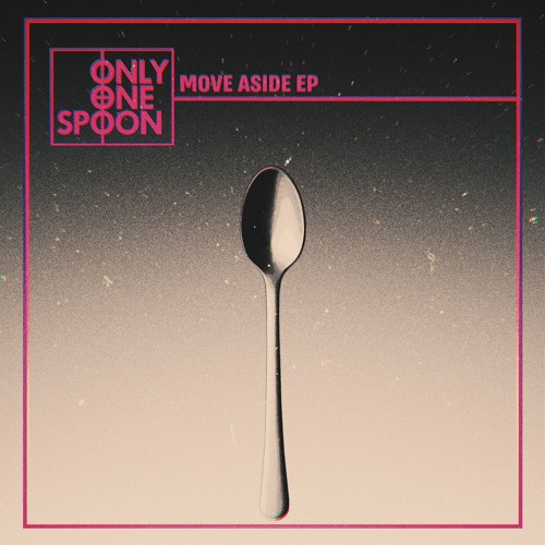 Stream Only One Spoon Listen to Only One Spoon Move Aside EP