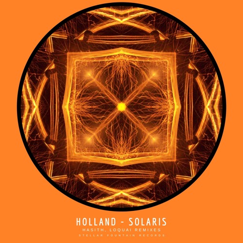 PREMIERE: Holland — Solaris (Hasith Remix) [Stellar Fountain]