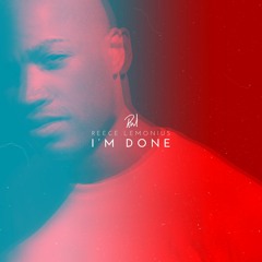 Reece Lemonius - I'm Done