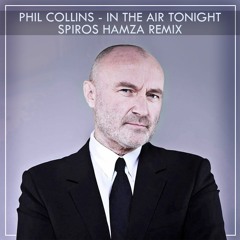 Phil Collins - In The Air Tonight - (Spiros Hamza Remix)