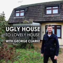 Ugly House to Lovely House with George Clarke - Uplift