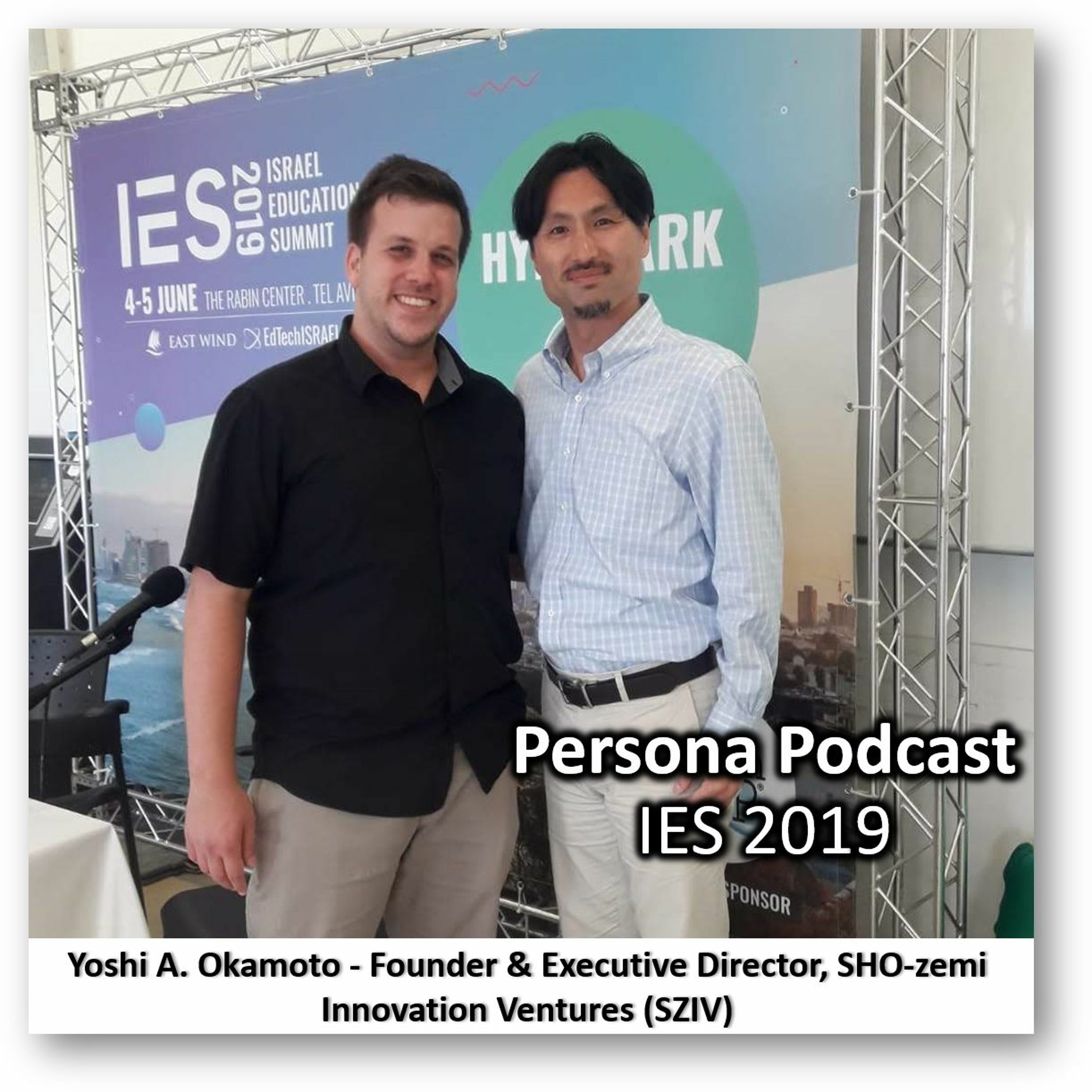 Persona Podcast - Yoshi A. Okamoto IES 2019 פרסונה – פודקאסט על חינוך עם ניב מורגנשטרן Persona Podcast - Yoshi A. Okamoto IES 2019