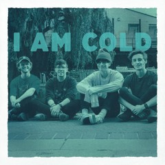 I Am Cold