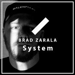 Brad Zarala - System