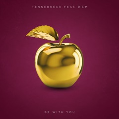 Tennebreck Feat. D.E.P. - Be With You (Extended)