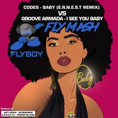 Baby Vs I See You (E.R.N.E.S.T REMIX) (Fly Mash) - Groove Armada Vs Codes