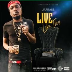 Jafrass- (live like this)