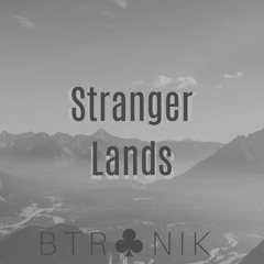 BTR♠NIK - Stranger Lands (Original Mix)