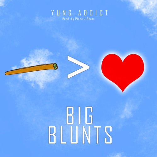 Yung Addict - Big Blunts (Spotify!!)