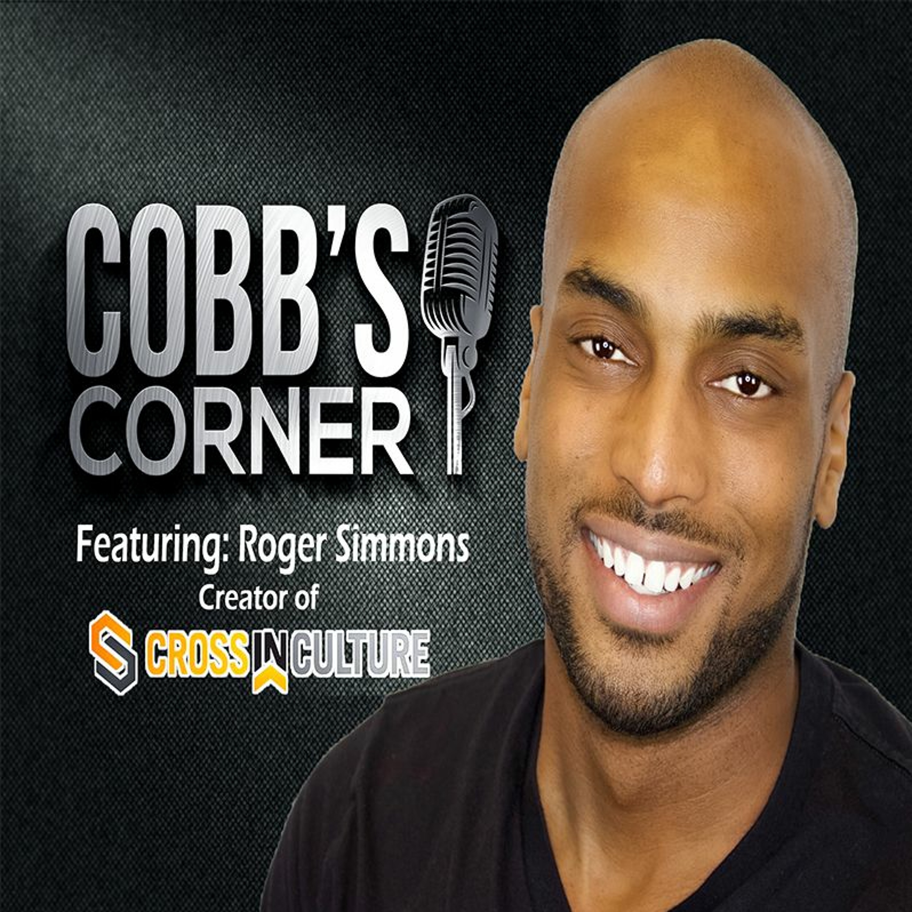 Roger Simmons talks Dominican Republic, Cross in Culture, Relationships +More | Cobb’s Corner 009