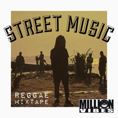 Million Vibes - "Street Music" Reggae Mixtape