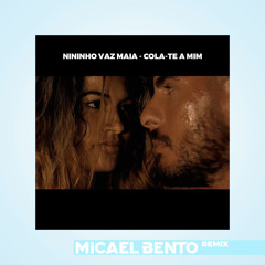 Cola-te a Mim (Micael Bento Remix)