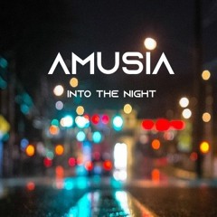 Amusia - Into The NIght (Free Download)