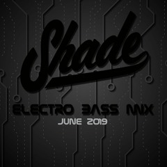 Shade June 2019 Electro BASS Mini Mix