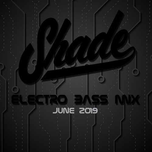 Shade June 2019 Electro BASS Mini Mix