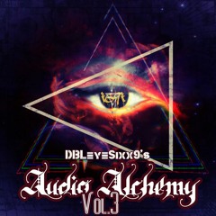 DBLeyeSixx9's - Audio Alchemy Vol.3[Power Miixxx][FREE DOWNLOAD]
