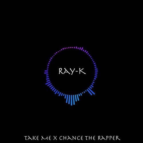 Take Me x Chance the Rapper - Angels (Ray-K Remix)