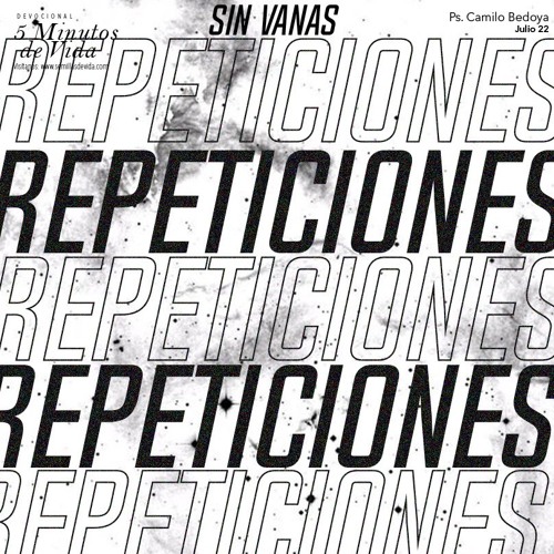 Stream Julio 22 - Sin vanas repeticiones - Ps Camilo Bedoya by Semillas de  Vida SDV | Listen online for free on SoundCloud