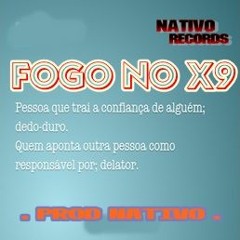 FOGO NO X9 - (PROD NATIVO)