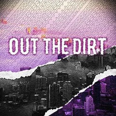OUT THE DIRT (Prod.KAZ)