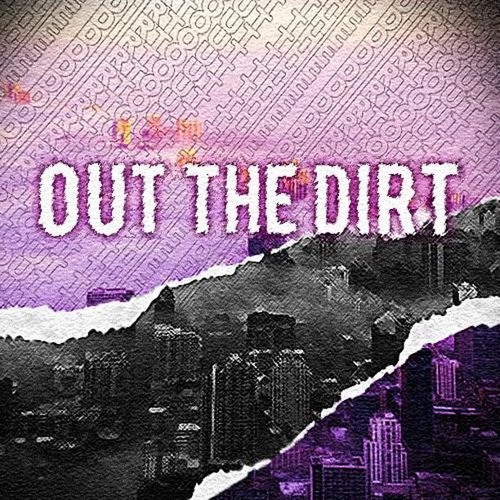 OUT THE DIRT (Prod.KAZ)
