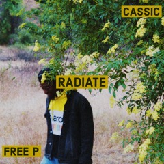 Radiate (Prod. Cassic, Free P)