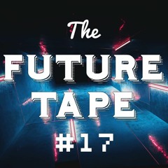 The Future Tape #17 | Future House & Bass House