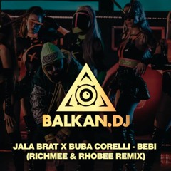 Jala Brat Feat Buba Corelli - Bebi (RichMee & Rhobee Remix)