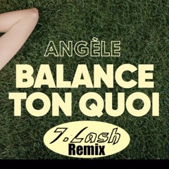 ANGELE - Balance ton quoi (J.LASH remix)