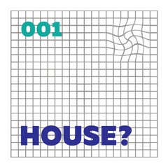 HOUSE? 001 (ft. Daeji)