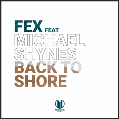 Fex - Back To Shore (ft. Michael Shynes)
