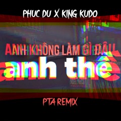 ANH KHÔNG LÀM GÌ ÐÂU ANH THỀ (PTA REMIX)