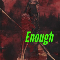 Enough (Feat. Taythepyscho)
