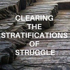 Stratifications Of Struggle Clearings