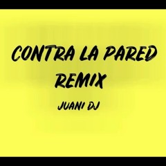 🤑 CONTRA LA PARED REMIX - JUANI DJ 🤑