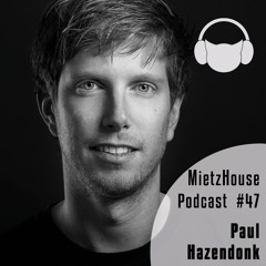 MietzHouse Podcast #47 - Paul Hazendonk