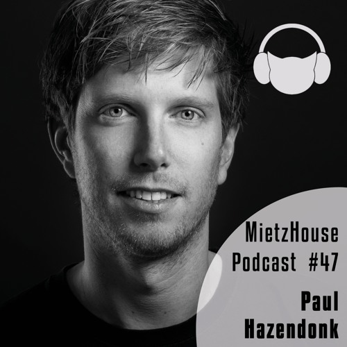 MietzHouse Podcast #47 - Paul Hazendonk