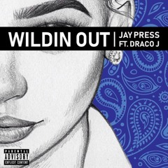 Wildin out (feat. DracoJ)