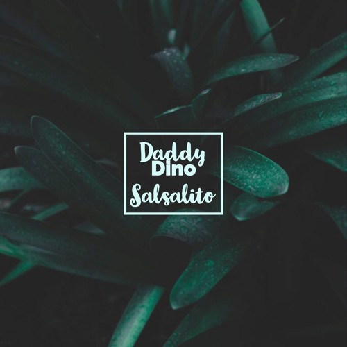 Daddy Dino - Salsalito