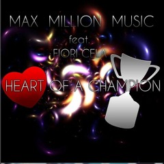 Max$Million$Music - Heart of a Champion ft. Fiori Cela