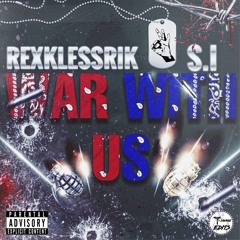 Rexkless Rik x S.I -WAR WIT US
