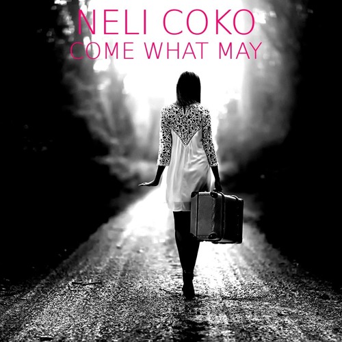 Neli CoKo - Come What May