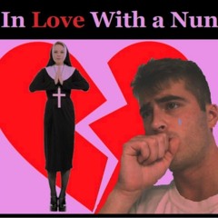In Love With A Nun