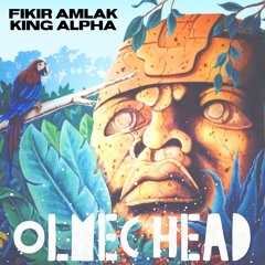Fikir Amlak & King Alpha - Olmec Head
