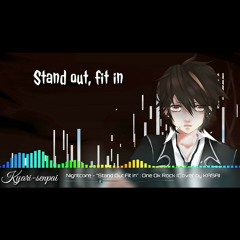 Nightcore≫Stand Out, Fit In (One Ok Rock)(Cover by KASA)