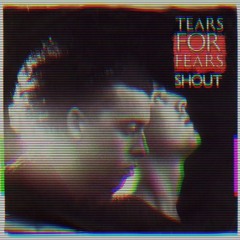Tears For Fears - Shout [Beasuce RmX]