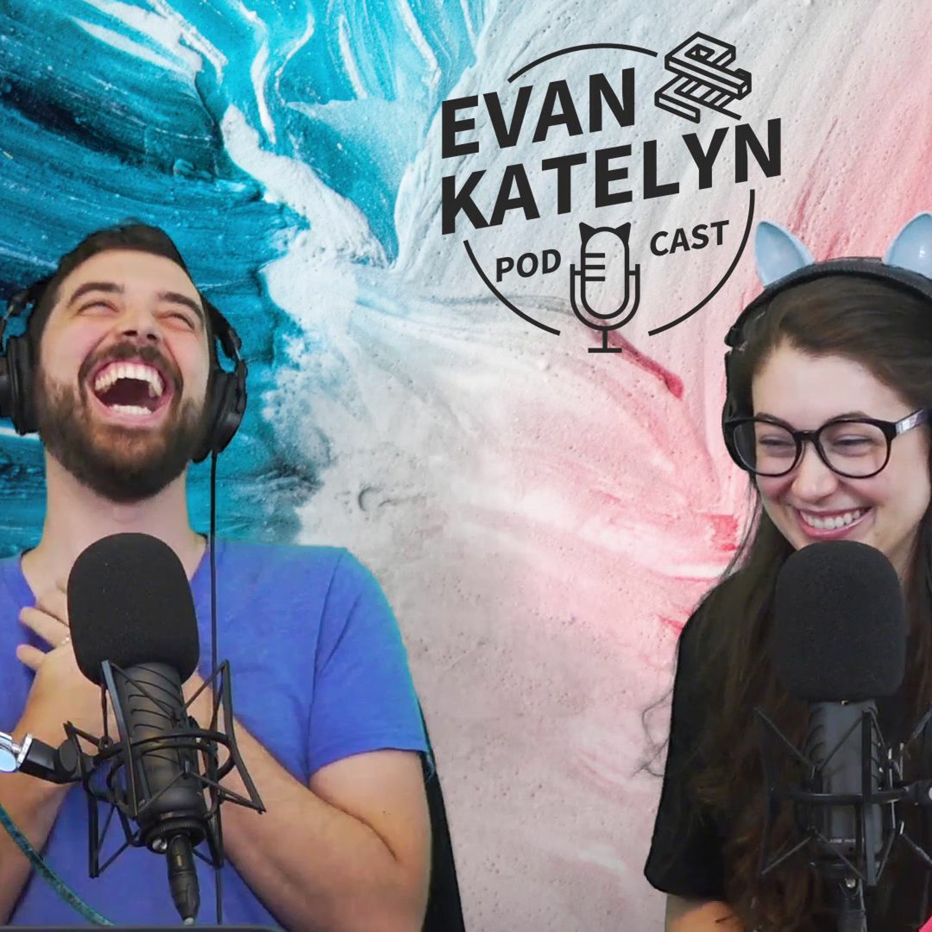 Evan and Katelyn Podcast